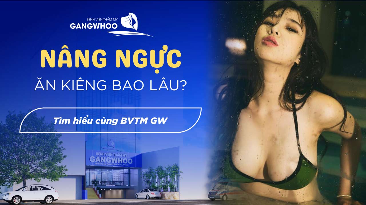 Nâng Ngực Ăn Kiêng Bao Lâu? - BS Hướng Dẫn Chăm Sóc Sau Nâng Ngực